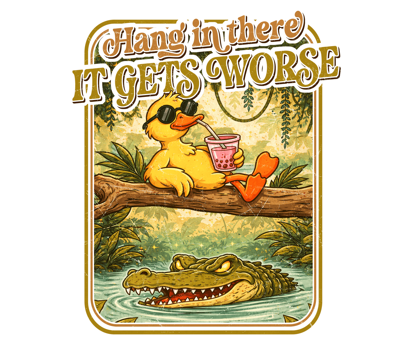 Hang In There It Gets Worse Adult DTF Transfer (11 inch)