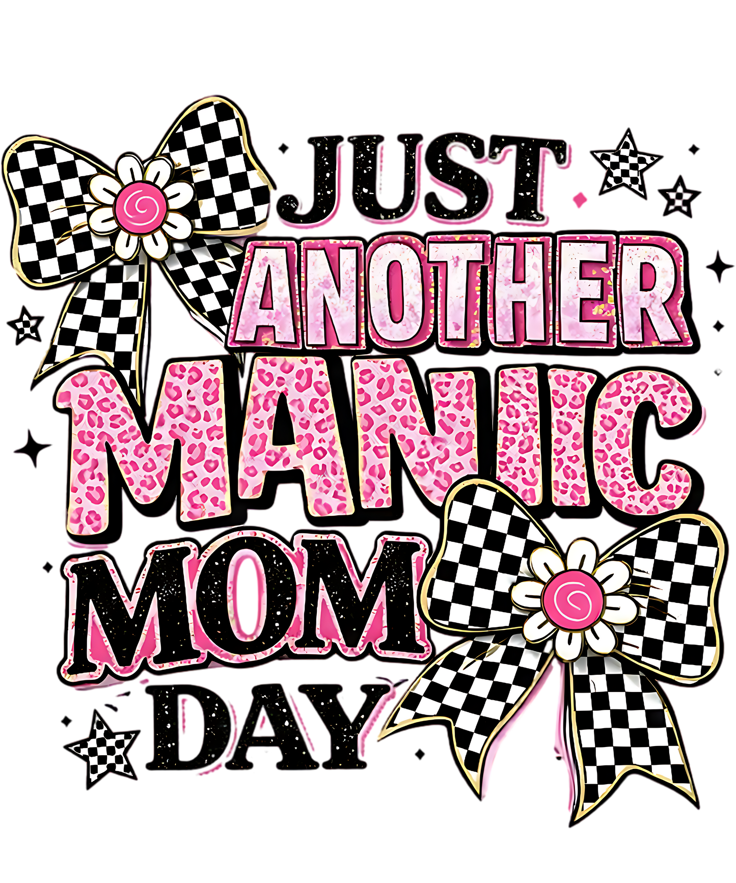 Just Another Manic Mom Day Adult DTF Transfer (11 inch)