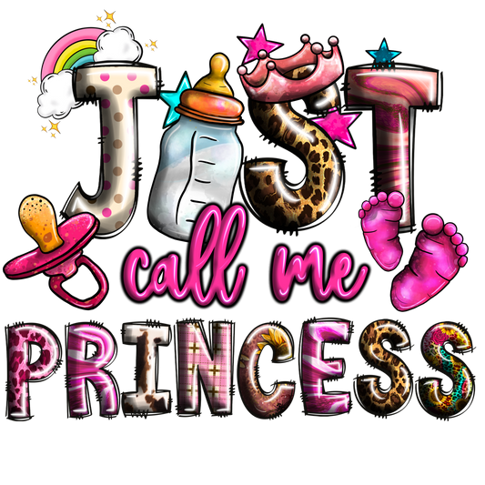 Just Call Me Princess Infant DTF Transfer (5-6 inch)