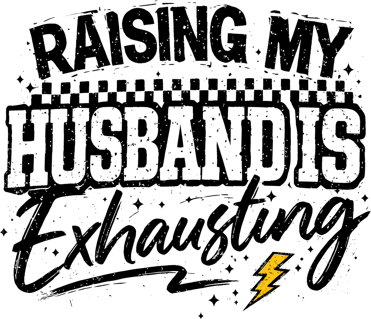 Rasing My Husband Is Exhausting Adult DTF Transfer (11 inch)