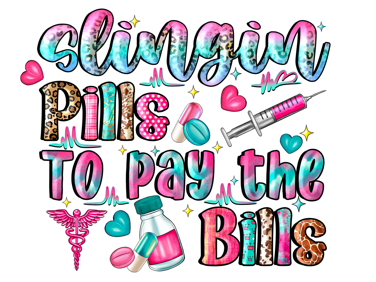 Slingin' Pills Nurse Life Adult DTF Transfer (11 inch)